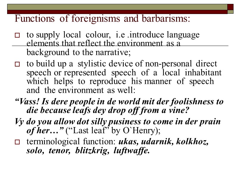 Functions of foreignisms and barbarisms:  to supply local  colour,  i.e .introduce
